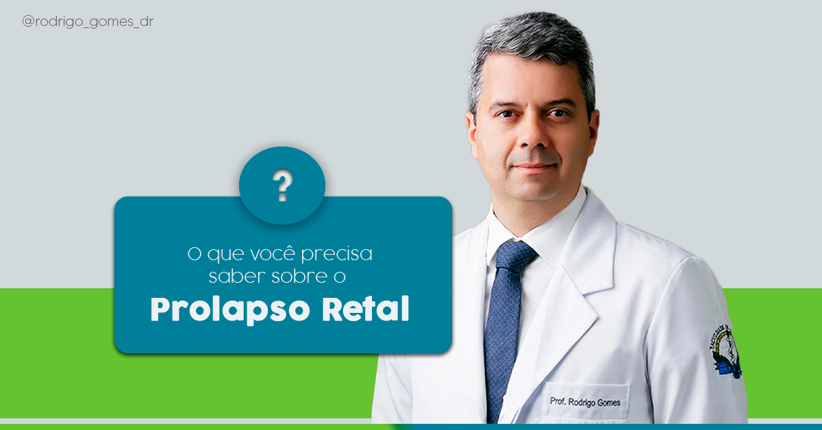 O que você precisa saber sobre o Prolapso Retal