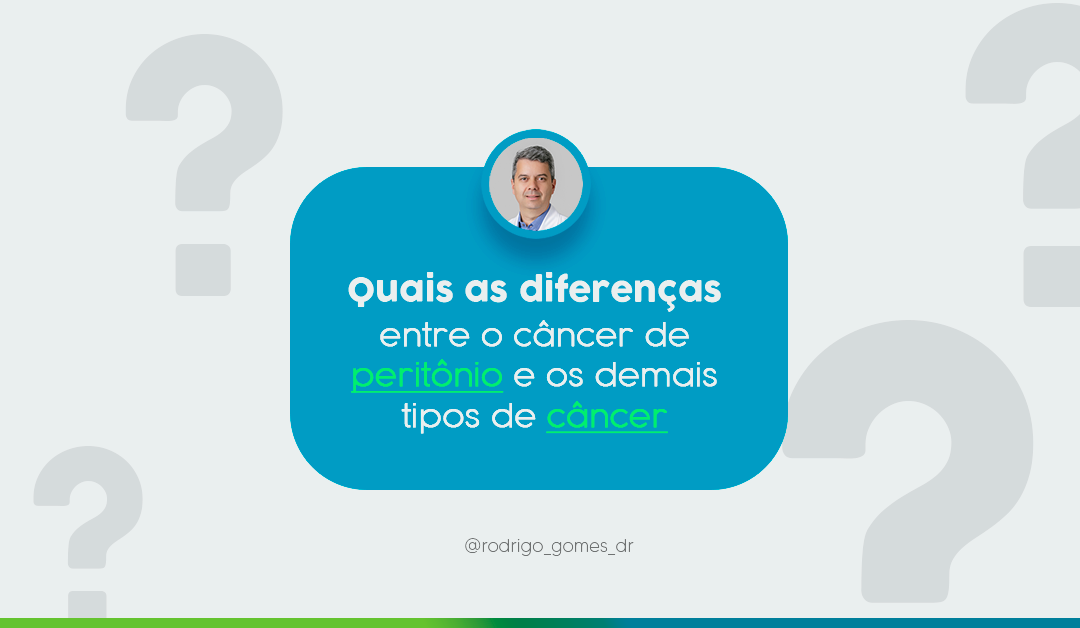 Quais as diferenças entre o câncer de peritônio e os demais tipos de câncer